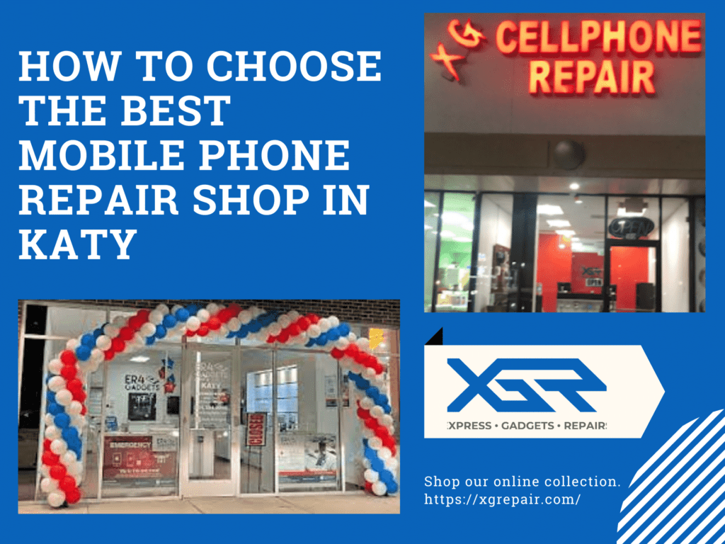 XG Cell Phone Repair_How to choose the best mobile phone repair shop in Katy