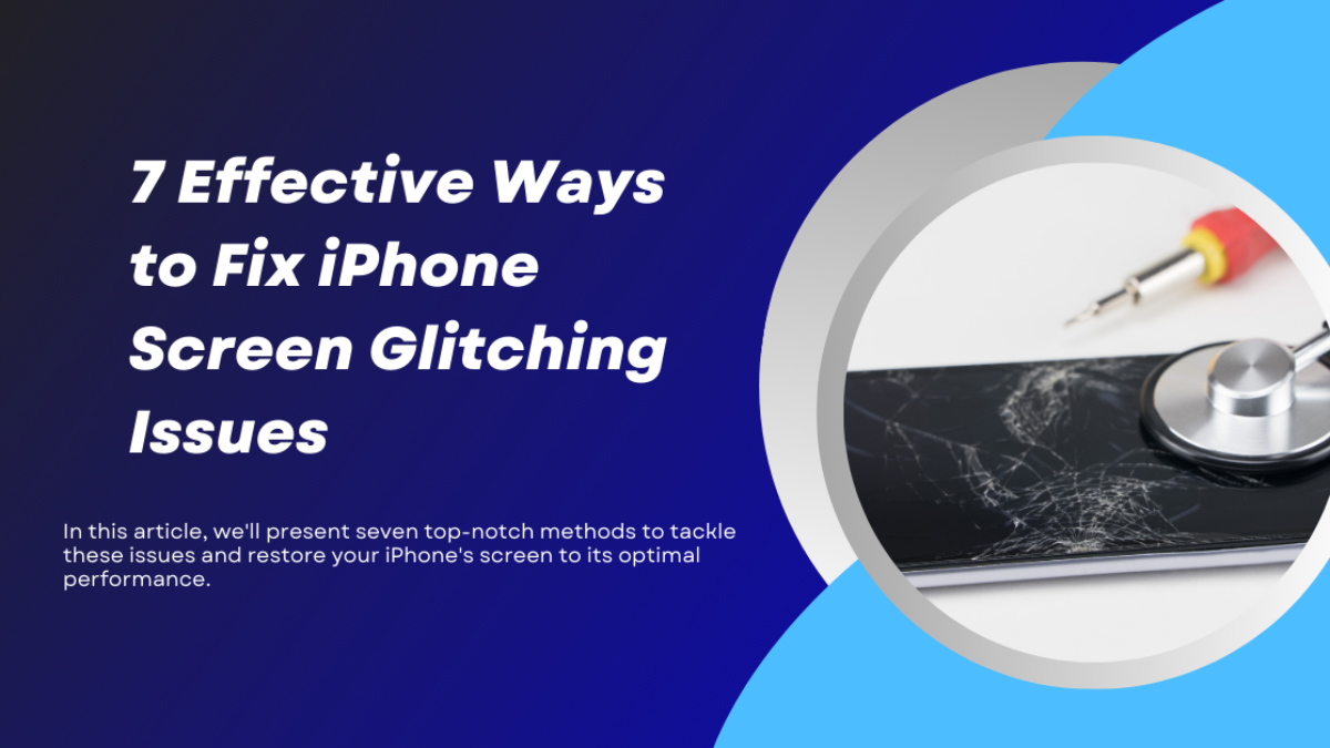 2023 Newest] How to Fix a Glitching iPhone Screen? 8 Tips!